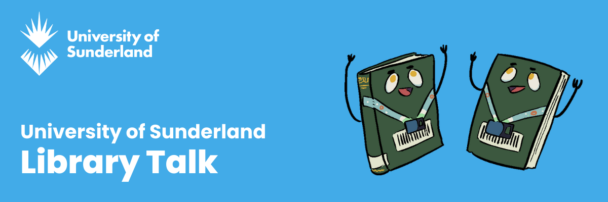 University of Sunderland: Library Talk banner